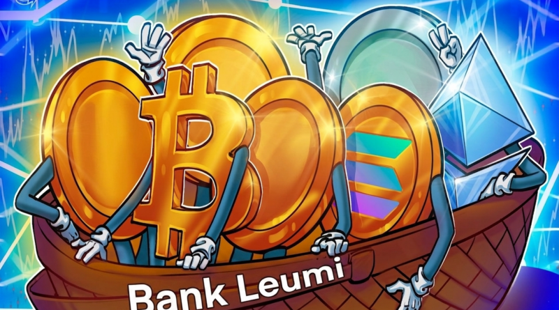 Israel’s largest bank taps Galaxy to offer Bitcoin, Ether, Solana trading Israel’s largest bank taps Galaxy to offer Bitcoin, Ether, Solana trading
