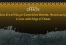 A New Era of Player-Controlled Worlds: MetaGravity’s Vision with Edge of Chaos