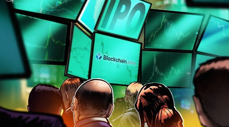 Blockchain.com eyes $500M IPO as crypto capital markets thaw: Report