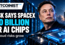 Elon Musk Says SpaceX Secured $40 Billion for AI Chips as Neocloud Risks Grow